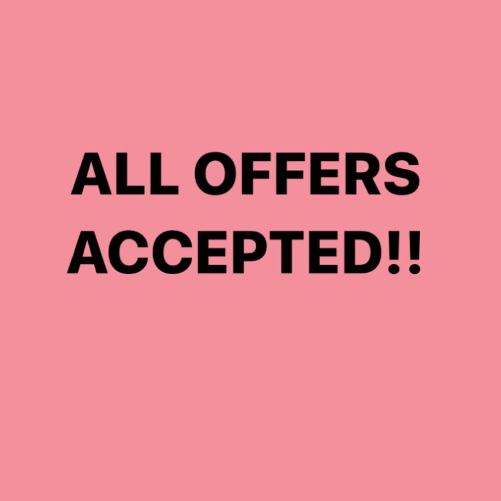 ACCEPTING ALL OFFERS